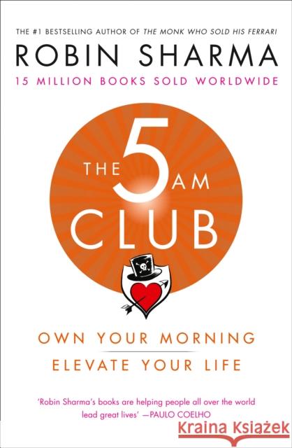 The 5 AM Club: Own Your Morning. Elevate Your Life. Sharma Robin 9780008312831