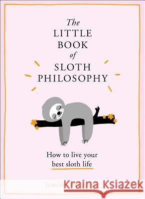 The Little Book of Sloth Philosophy (The Little Animal Philosophy Books) Jennifer McCartney 9780008313692