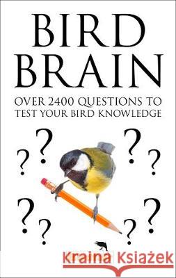 Bird Brain: Over 2,400 Questions to Test Your Bird Knowledge    9780008315740 William Collins
