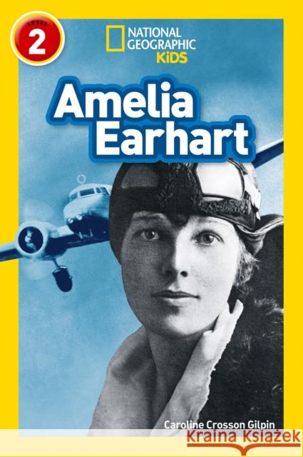 Amelia Earhart: Level 2 Crosson Gilpin, Caroline|||National Geographic Kids 9780008317164 HarperCollins Publishers