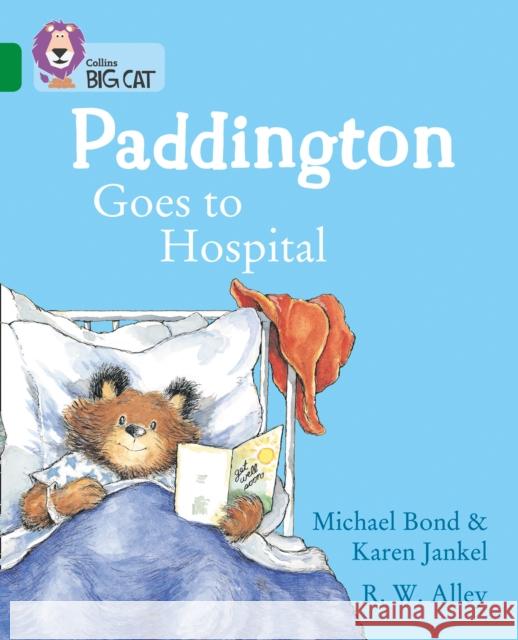 Paddington Goes to Hospital: Band 15/Emerald Karen Jankel 9780008320867 HarperCollins Publishers