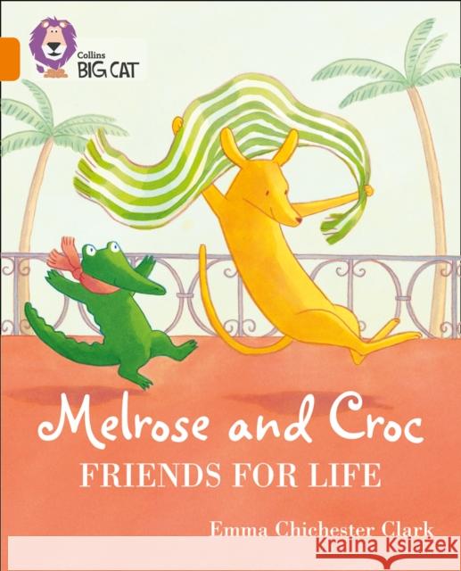 Melrose and Croc Friends For Life: Band 06/Orange Emma Chichester Clark 9780008320935