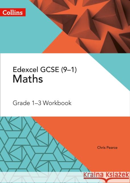 Edexcel GCSE Maths Grade 1-3 Workbook Chris Pearce 9780008322526