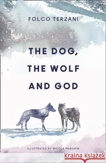 The Dog, the Wolf and God Folco Terzani Nicola Magrin 9780008325992