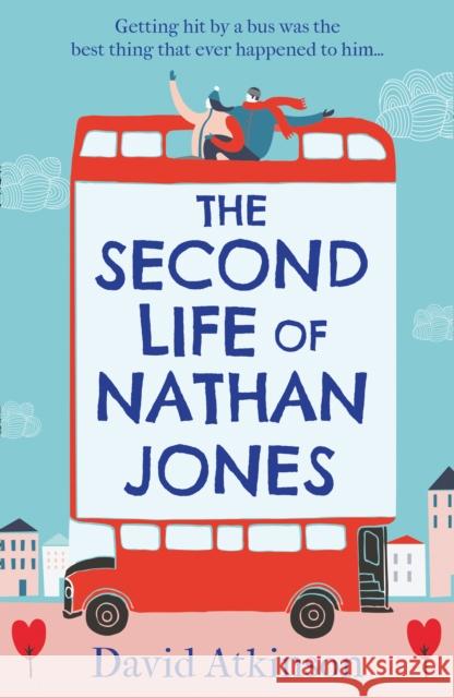 The Second Life of Nathan Jones: A Laugh out Loud, OMG! Romcom That You Won’t be Able to Put Down! David Atkinson 9780008327880
