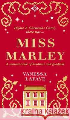 Miss Marley: A Christmas Ghost Story - A Prequel to a Christmas Carol Lafaye, Vanessa 9780008329136 HarperCollins Publishers