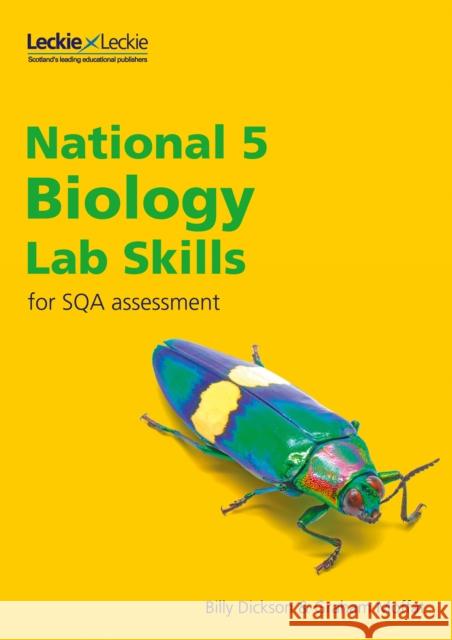 National 5 Biology Lab Skills for the revised exams of 2018 and beyond: Learn the Skills of Scientific Inquiry Leckie 9780008329631