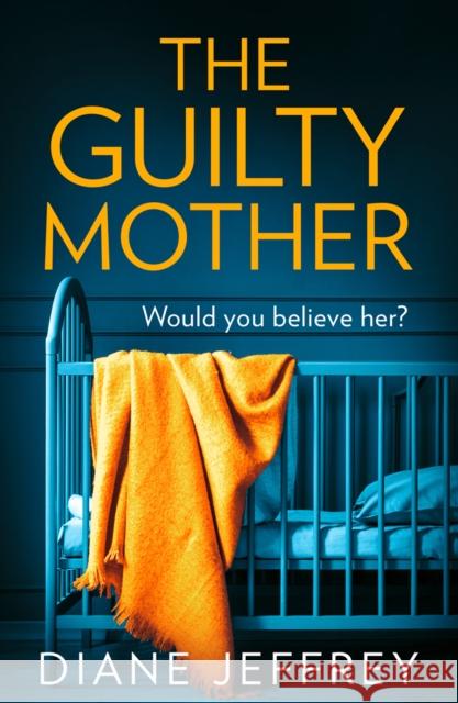 The Guilty Mother Diane Jeffrey   9780008331054 HarperCollins Publishers