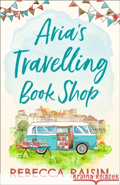 Aria’s Travelling Book Shop Rebecca Raisin 9780008331207 HarperCollins Publishers