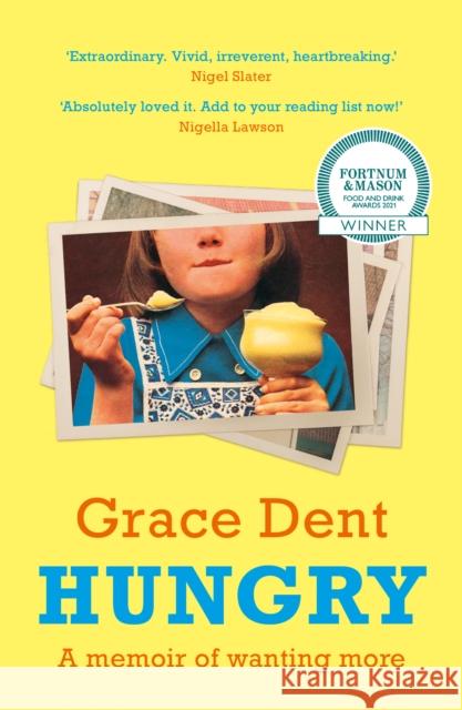 Hungry: The Highly Anticipated Memoir from One of the Greatest Food Writers of All Time Grace Dent 9780008333188