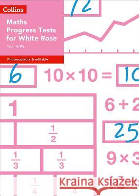 Year 4/P5 Maths Progress Tests for White Rose (Collins Tests & Assessment) Sarah-Anne Fernandes 9780008333546