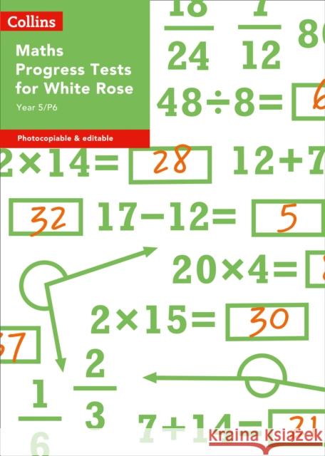 Year 5/P6 Maths Progress Tests for White Rose (Collins Tests & Assessment) Rachel Axten-Higgs 9780008333560 HarperCollins Publishers