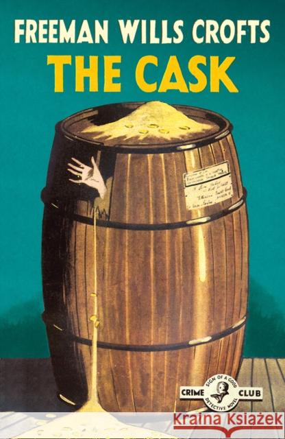 The Cask: 100th Anniversary Edition Freeman Will 9780008333942 Collins Crime Club