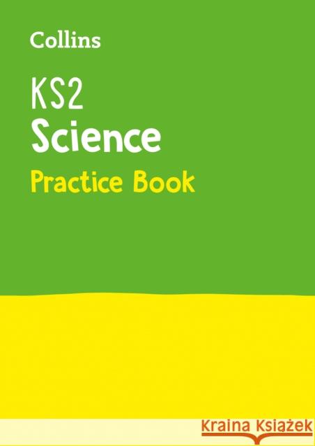 KS2 Science Practice Workbook: Ideal for Use at Home Collins KS2 9780008339326 Collins Publishers