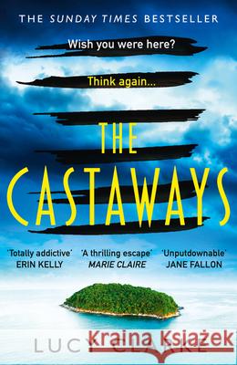 The Castaways Lucy Clarke 9780008340919 HarperCollins Publishers