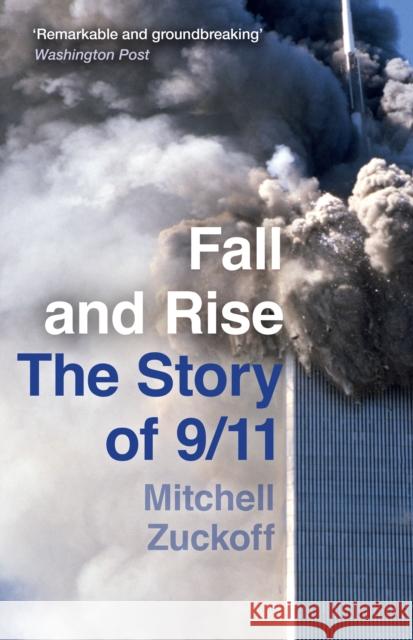 Fall and Rise: The Story of 9/11 Mitchell Zuckoff 9780008342111