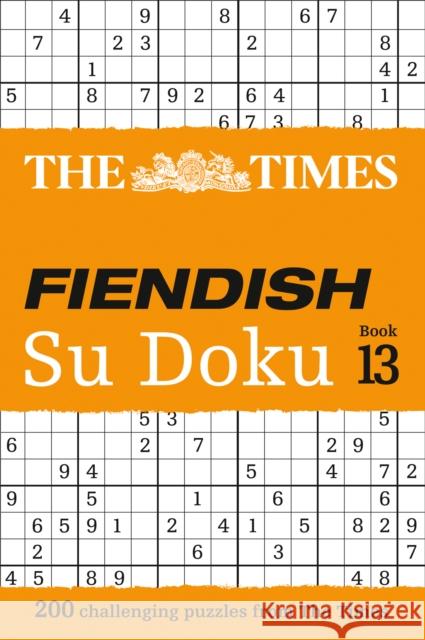 The Times Fiendish Su Doku Book 13: 200 Challenging Su Doku Puzzles The Times Mind Games 9780008342883