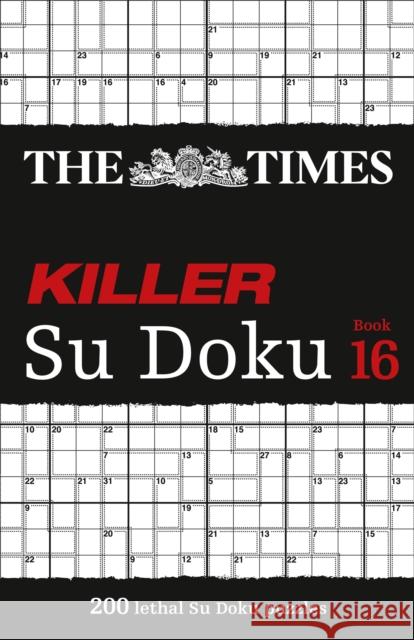 The Times Killer Su Doku Book 16: 200 Lethal Su Doku Puzzles The Times Mind Games 9780008342913