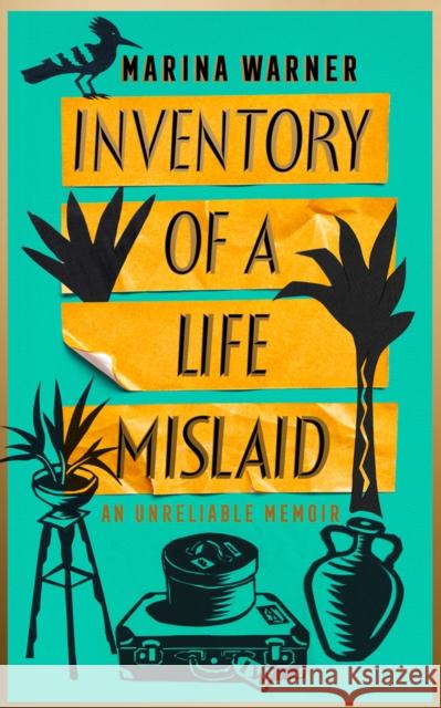 Inventory of a Life Mislaid: An Unreliable Memoir Marina Warner 9780008347581