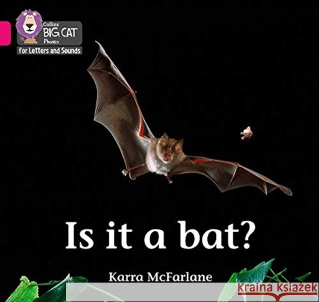 Is it a Bat?: Band 01b/Pink B McFarlane, Karra 9780008351915