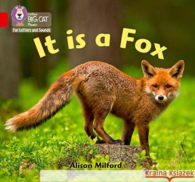 It is a Fox: Band 02b/Red B Alison Milford Collins Big Cat 9780008352004 Collins Publishers