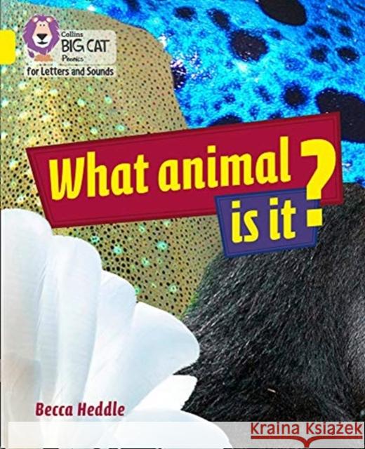 What Animal is It?: Band 03/Yellow Heddle, Becca 9780008352042 HarperCollins Publishers