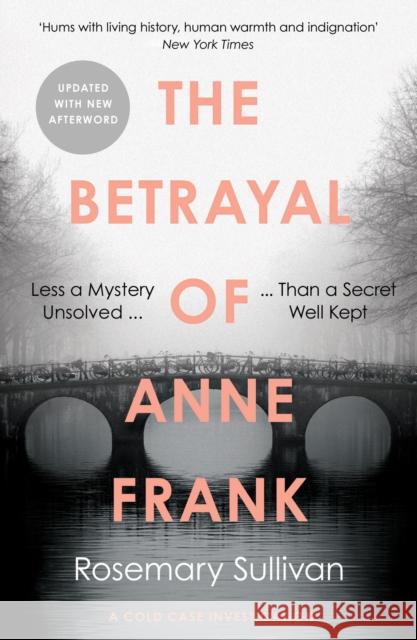 The Betrayal of Anne Frank: A Cold Case Investigation Rosemary Sullivan 9780008353872