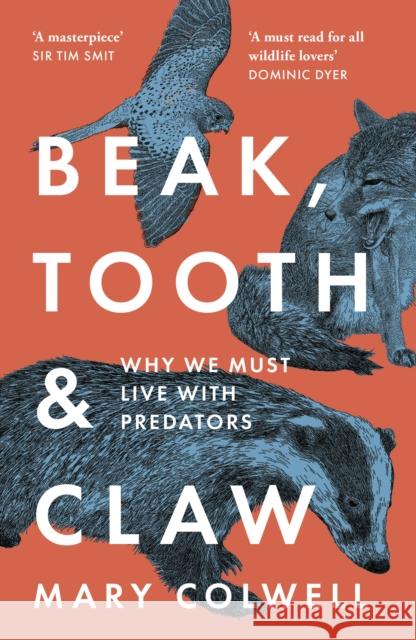 Beak, Tooth and Claw: Why We Must Live with Predators Mary Colwell 9780008354794 HarperCollins Publishers