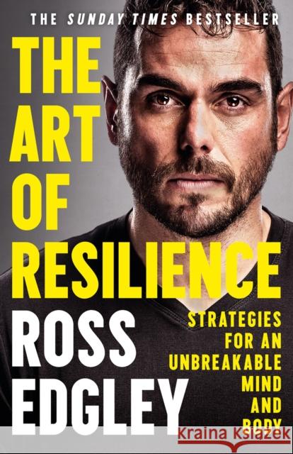 The Art of Resilience: Strategies for an Unbreakable Mind and Body Ross Edgley 9780008356958 HarperCollins Publishers