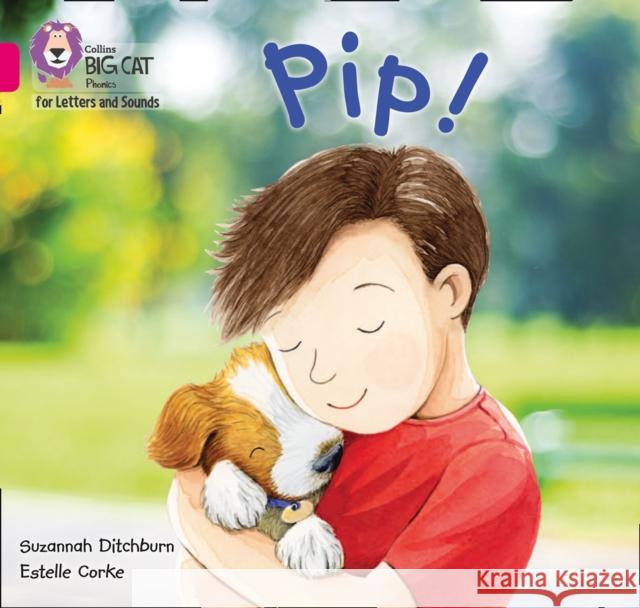 Pip!: Band 01a/Pink a Suzannah Ditchburn 9780008357580 HarperCollins Publishers