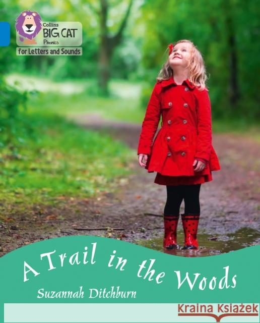 A Trail in the Woods: Band 04/Blue Suzannah Ditchburn 9780008357740 HarperCollins Publishers