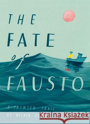 The Fate of Fausto Oliver Jeffers   9780008357917 HarperCollins Publishers