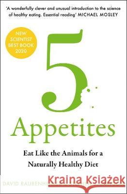 5 Appetites: Eat Like the Animals for a Naturally Healthy Diet Steven J. Simpson 9780008359256 HarperCollins Publishers