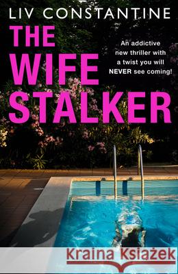 The Wife Stalker Liv Constantine 9780008363833 HarperCollins Publishers