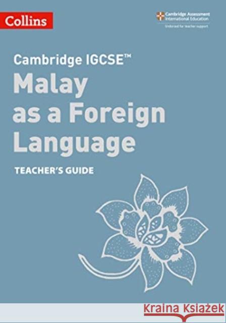 Cambridge IGCSE™ Malay as a Foreign Language Teacher’s Guide  9780008364489 Collins Publishers