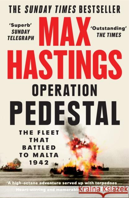 Operation Pedestal: The Fleet That Battled to Malta 1942 Max Hastings 9780008364984 HarperCollins Publishers