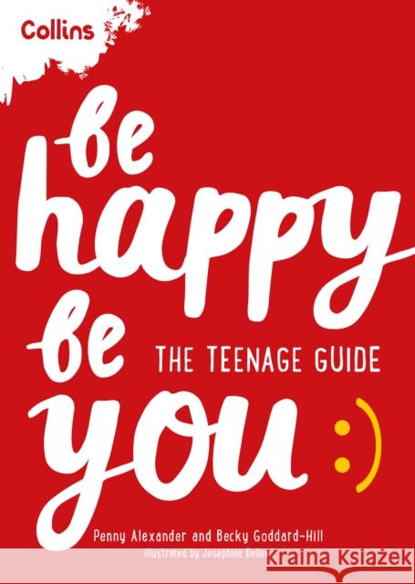 Be Happy Be You: The Teenage Guide to Boost Happiness and Resilience Alexander Penny Goddard-Hill Becky 9780008367565