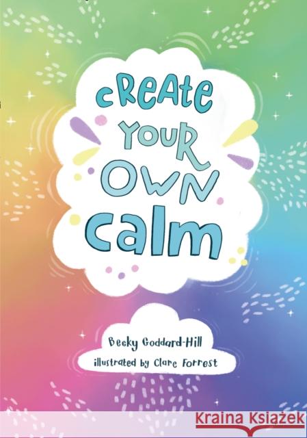 Create your own calm: Activities to Overcome Children’s Worries, Anxiety and Anger Collins Kids 9780008367589 HarperCollins Publishers