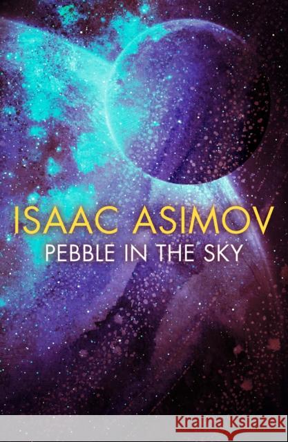 Pebble in the Sky Isaac Asimov 9780008372354 HarperCollins Publishers