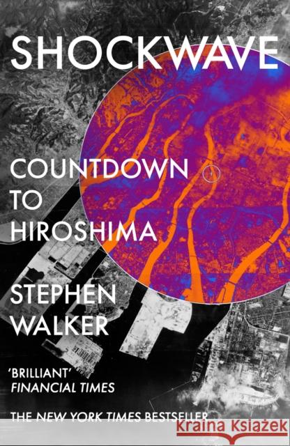 Shockwave: Countdown to Hiroshima Stephen Walker 9780008372552