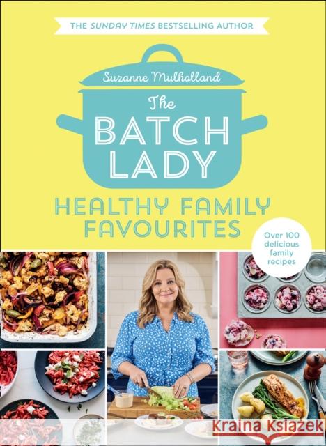 The Batch Lady: Healthy Family Favourites Suzanne Mulholland 9780008373245 HarperCollins Publishers