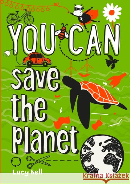 YOU CAN save the planet: Be Amazing with This Inspiring Guide Bell Lucy 9780008374563 HarperCollins Publishers