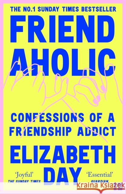 Friendaholic: Confessions of a Friendship Addict Elizabeth Day 9780008374938