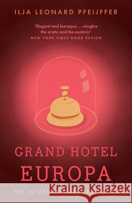 Grand Hotel Europa Ilja Leonard Pfeijffer 9780008375416 HarperCollins Publishers