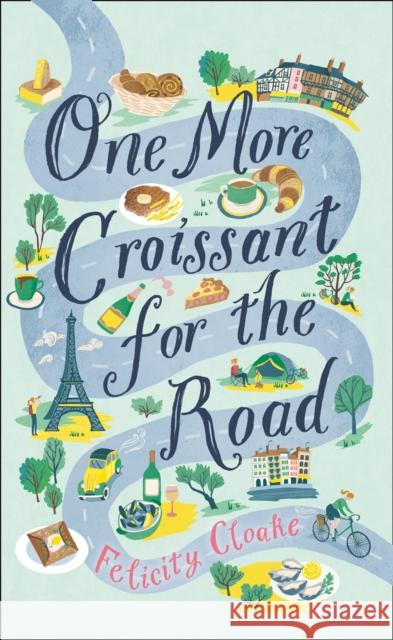 One More Croissant for the Road Felicity Cloake 9780008377267 HarperCollins Publishers