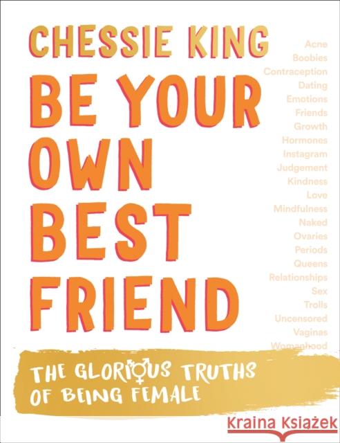 Be Your Own Best Friend: The Glorious Truths of Being Female Chessie King 9780008377397 Thorsons