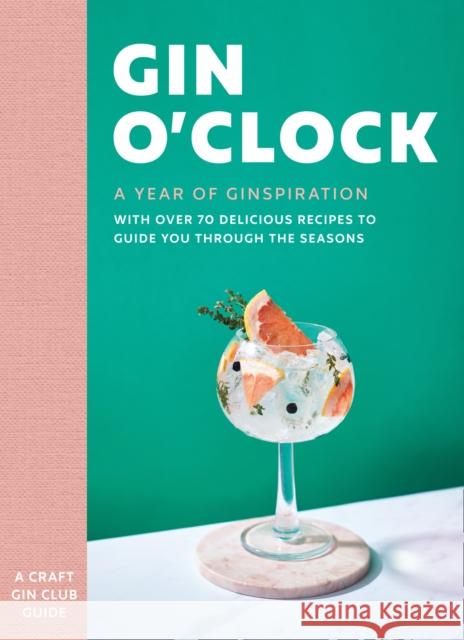 Gin O’clock: A Year of Ginspiration Craft Gin Club 9780008378851 HarperCollins Publishers