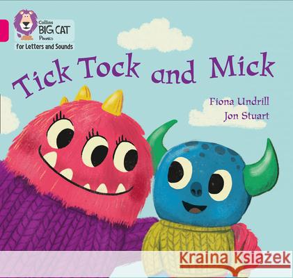 Collins Big Cat Phonics for Letters and Sounds - Tick Tock and Mick: Band 1b/Pink B Fiona Undrill Jon Stuart Collins Big Cat 9780008381172 