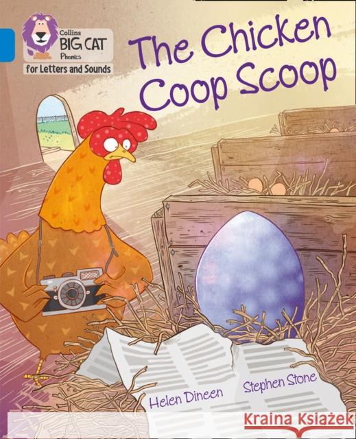 The Chicken Coop Scoop: Band 04/Blue Helen Dineen Stephen Stone Collins Big Cat 9780008381295 HarperCollins Publishers