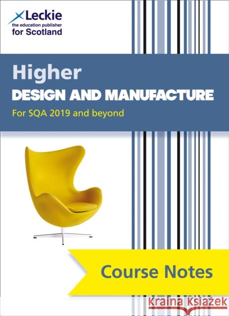 Higher Design and Manufacture (second edition): Comprehensive Textbook to Learn Cfe Topics Leckie 9780008384418